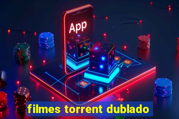 filmes torrent dublado